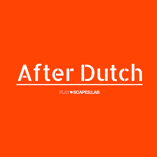 FLAT.SCAPES-LAB 2017- AfterDutch