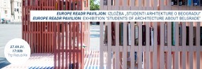 EUROPE READR PAVILJON: IZLOŽBA „STUDENTI ARHITEKTURE O BEOGRADU“