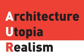 Architecture. Utopia. Realism. – AUR 2014/15: Events Program