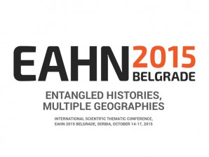 Међународна конференција ЕАХН2015 Београд: Испреплетане историје – вишеструке географије