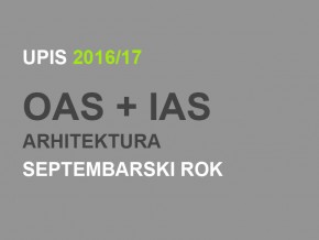 Upis u prvu godinu OAS i IAS Arhitektura 2016/17 – septembarski rok (ažurirano)