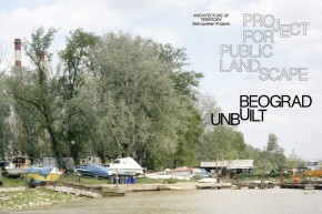 Radionica: Beograd Unbuilt – Project for Public Landscape (Neizgrađeni Beograd – Projekat za javni pejzaž)