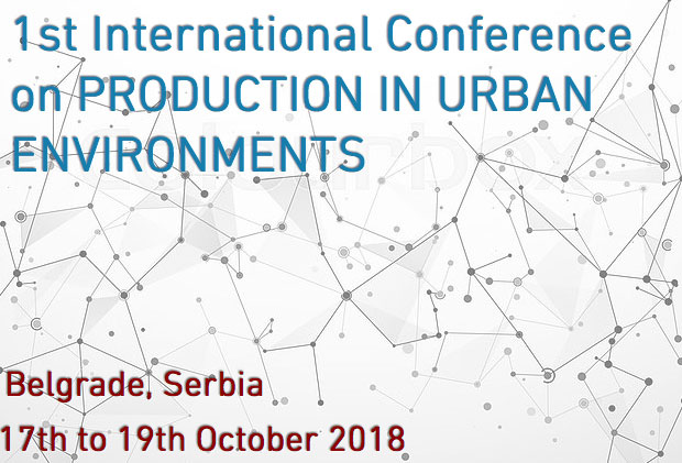 Prva međunarodna konferencija: Proizvodnja u urbanim sredinama (Production in Urban Environments – ProdUrb 2018)