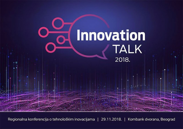 Регионална конференција о технолошким иновацијама: Innovation Talk 2018 (29.11.2018)