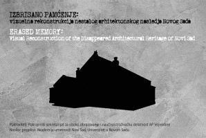Изложба: “Избрисано памћење: Визуелна реконструкција несталог архитектонског наслеђа Новог Сада”