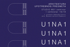 Izložba U1NA1 2018/19: Arhitektura upotrebnog predmeta