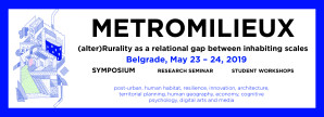 Međunarodni naučni skup: “Metro-milieu: ruralna ekonomija kao relacioni jaz između različitih razmera stambenog prostora” (23-26.05.2019)