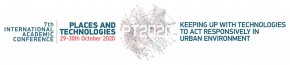 7th International Academic Conference PLACES AND TECHNOLOGIES 2020