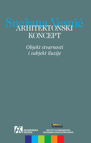 Seminar o knjizi Snežane Vesnić Arhitektonski koncept: objekt stvarnosti i subjekt iluzije