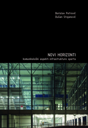 Predstavljanje publikacije: Novi horizonti, komunikološki aspekti infrastrukture sporta; Borislav Petrović i Dušan Stojanović